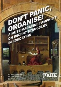Book Cover for Don't Panic, Organise! A Mute Magazine Pamphlet on Recent Struggles in Education by George Caffentzis, Br, Sandra Morgan