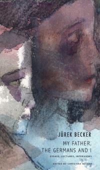 Book Cover for My Father, the Germans and I by Jurek Becker, Christine Becker