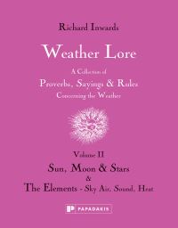 Book Cover for Weather Lore. Volume II Sun, Moon and Stars, the Elements, Sky, Air, Sound, Heat by Richard Inwards