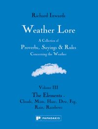 Book Cover for Weather Lore. Volume III The Elements, Clouds, Mist, Haze, Dew, Fog, Rain, Rainbows by Richard Inwards