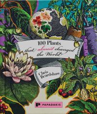 Book Cover for 100 Plants That (Almost) Changed the World by Chris Beardshaw