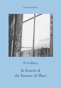 Book Cover for In Search of the Essence of Place by Petr Král, Christopher Moncrieff