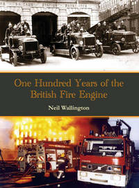 Book Cover for One Hundred Years of the British Fire Engine by Neil Wallington