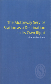 Book Cover for The Motorway Service Station as a Destination in Its Own Right by Simon Armitage