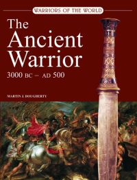 Book Cover for The Ancient Warrior by Martin J Dougherty