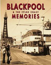 Book Cover for Blackpool & The Fylde Coast Memories by Andrew Mitchell, Steve Ainsworth, Tony Lax