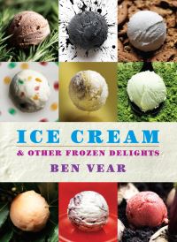 Book Cover for Ice Cream and Other Frozen Delights by Ben Vear