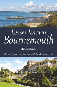 Book Cover for Lesser Known Bournemouth by Steve Roberts