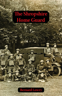 Book Cover for The Shropshire Home Guard by Bernard Lowry