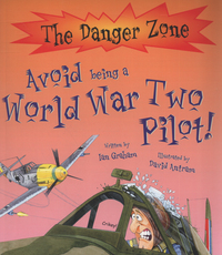 Book Cover for Avoid Being a World War Two Pilot! by Ian Graham, David Antram