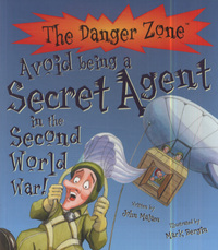 Book Cover for Avoid Being a Secret Agent in the Second World War! by John Malam, Mark Bergin, David Salariya