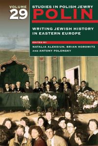 Book Cover for Polin: Studies in Polish Jewry Volume 29 by Natalia Aleksiun, Brian Horowitz, Antony Polonsky