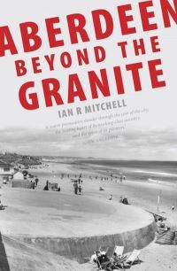 Book Cover for Aberdeen Beyond the Granite by Ian R Mitchell