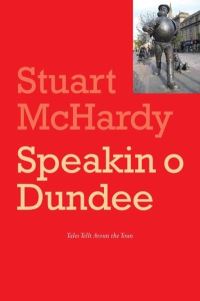 Book Cover for Speakin O Dundee by Stuart McHardy