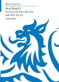 Book Cover for Alan Spence's Its Colours They Are Fine and Way to Go by John Burns, Association for Scottish Literary Studies