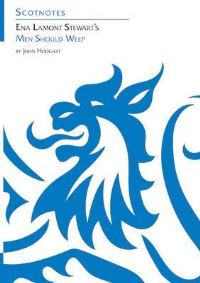 Book Cover for Ena Lamont Stewart's Men Should Weep by John Hodgart, Association for Scottish Literary Studies