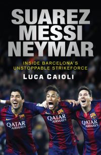 Book Cover for Suárez, Messi, Neymar by Luca Caioli