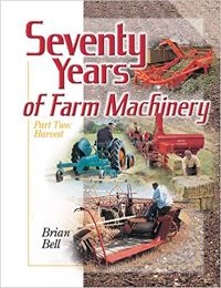 Book Cover for Seventy Years of Farm Machinery. Part 2 Harvest by Brian J Bell