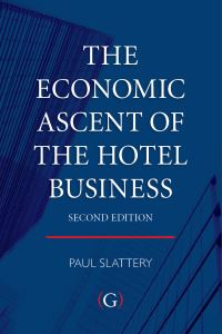 Book Cover for The Economic Ascent of the Hotel Business by Paul Slattery