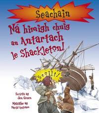 Book Cover for Na Himigh Chuig an Antartach Le Shackleton by Jen Green, Maire Ni Chualain