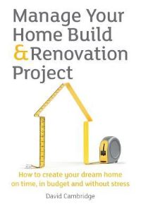 Book Cover for Manage Your Home Build & Renovation Project by David Cambridge