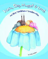 Book Cover for Worm, Slug, Maggot and Leech and Their Troublesome Transformation! by Polly Walker