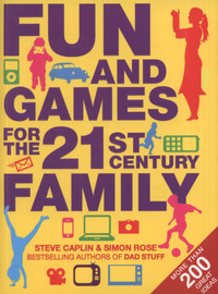 Book Cover for Fun and Games for the 21st Century Family by Steve Caplin, Simon Rose