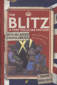 Book Cover for The Blitz by David Arscott, David Antram, Mark Bergin, David Salariya