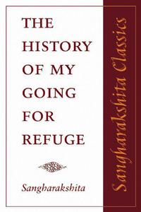 Book Cover for The History of My Going for Refuge by Sangharakshita