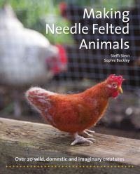 Book Cover for Making Needle Felted Animals by Steffi Stern, Sophie Buckley