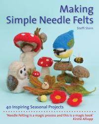 Book Cover for Making Simple Needle Felts by Steffi Stern