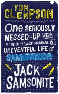 Book Cover for One Seriously Messed-Up Week in the Otherwise Mundane & Uneventful Life of Sam Taylor [Crossed Out] Jack Samsonite by Tom Clempson