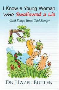 Book Cover for I Know a Young Woman Who Swallowed a Lie by Hazel Butler