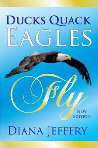 Book Cover for Ducks Quack, Eagles Fly by Diana Jeffery
