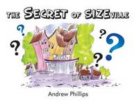 Book Cover for The Secret of Sizeville by Andrew Phillips