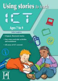 Book Cover for Using Stories to Teach ICT. Ages 7-9 by Anita Loughrey