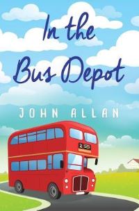 Book Cover for In the Bus Depot by John Allan