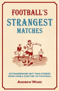 Book Cover for Football's Strangest Matches by Andrew Ward