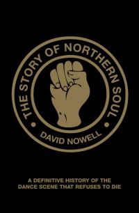 Book Cover for The Story of Northern Soul by David Nowell