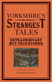 Book Cover for Yorkshire's Strangest Tales by Leonora Rustamova