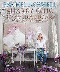 Book Cover for Shabby Chic Inspirations and Beautiful Spaces by Rachel Ashwell