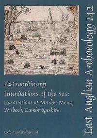 Book Cover for Extraordinary Inundations of the Sea by Mark Hinman, Elizabeth Popescu, Steven Ashley, Oxford Archaeology East, ALGAO East