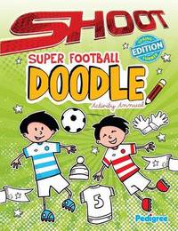 Book Cover for Shoot Super Football Doodle Activity Annual 2013 by Ian Lloyd