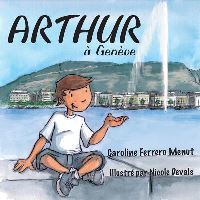 Book Cover for Arthur in Geneva by Caroline Ferrero Menut