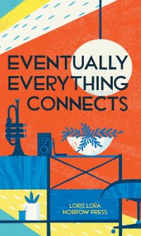 Book Cover for Eventually Everything Connects by Loris Lora