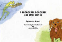 Book Cover for A Froggerel Doggerel and Other Stories by Godfrey Ackers, Isabelle Banfield, Jackie Griffiths