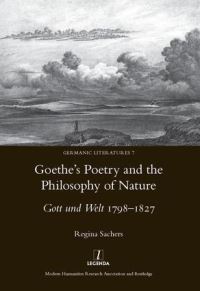 Book Cover for Goethe's Poetry and the Philosophy of Nature by Regina Sachers, Modern Humanities Research Association