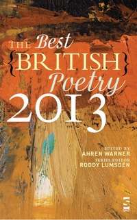 Book Cover for The Best British Poetry 2013 by Ahren Warner,  Roddy Lumsden,  Emily Berry,  James Brookes, Mr John Burnside,  Melanie Challenger,  Kayo Chingonyi,  John Clegg,  David Constantine,  Philip Gross,  Edward Mackay,  David Marriott,  Ch