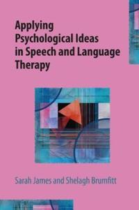 Book Cover for Applying Psychological Ideas in Speech and Language Therapy by Sarah James, Shelagh Brumfitt