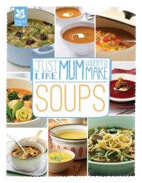 Book Cover for Just Like Mum Used to Make. Soups by 